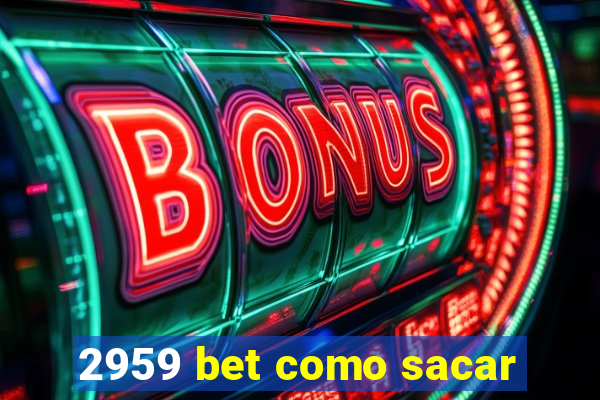 2959 bet como sacar